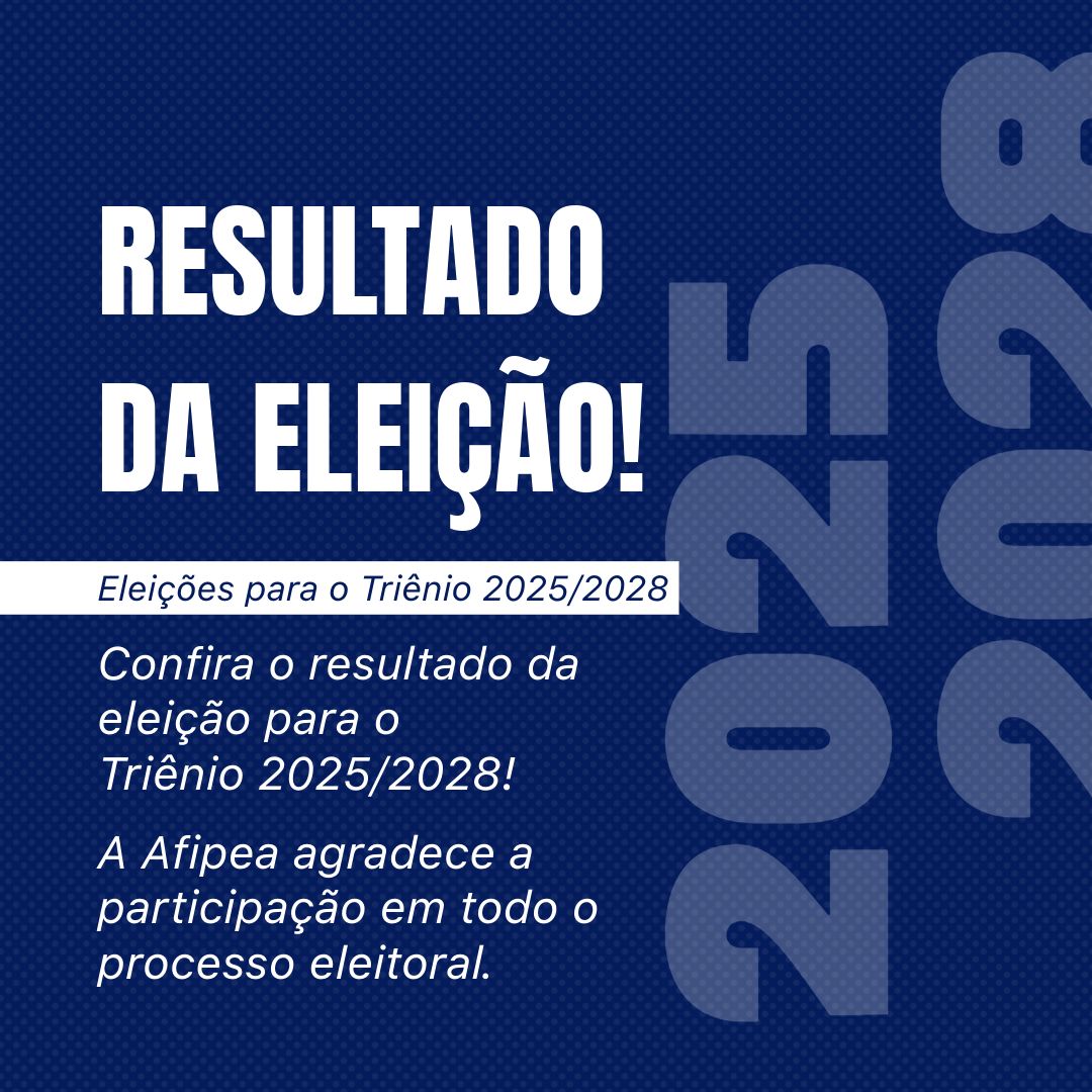 Resultados: Eleições Afipea e Afipea Sindical 2025